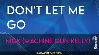 Don't Let Me Go - mgk (Machine Gun Kelly) (KARAOKE)