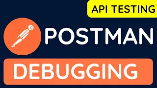 Postman API Testing Tutorial 12 - How to Debug and Troubleshoot in Postman?