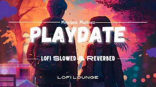 PlayDate ( Slowed + Reverb ) - Melanie Martinez | Lofi Lounge