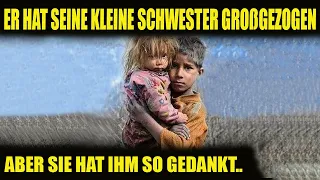 Seine Mutter hat sie verlassen und er hat seine Schwester großgezogen - Und so dankte sie Ihm