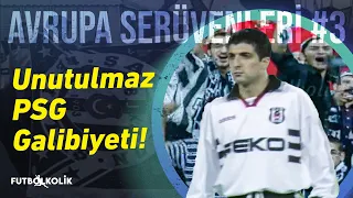 Beşiktaş 1997-98 Şampiyonlar Ligi Serüveni | Unutulmaz PSG Galibiyeti!