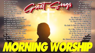 Top 100 Morning Worship Songs All Time With Lyrics ✝️ Praise And Worship Songs 2024 ✝️ Great Songs