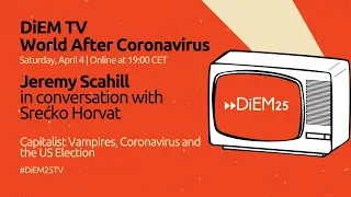 Jeremy Scahill in conversation with Srećko Horvat: Capitalism, COVID-19 and US election | DiEM25