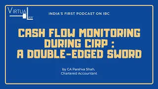 Cash Flow Monitoring during CIRP : A double-edged sword