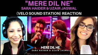 MERE DIL NE (Sara Haider & Uzair Jaswal) REACTION! || VELO Sound Station 2020