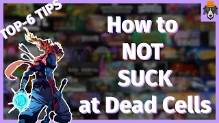 Top 6 Tips | How to not suck at Dead Cells | Part 1