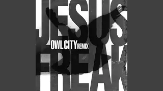 Jesus Freak (Owl City Remix)
