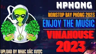 Vinahouse 2023 - Enjoy The Music | Hphong Mix | Nonstop Cắn Kẹo 2023