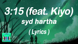 3:15 (feat. Kiyo) - syd hartha (Lyrics) #lyrics #lyricvideo