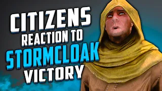 Skyrim ٠ Citizens Reactions to Stormcloak Victory in Civil War