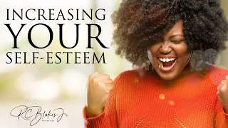 INCREASING YOUR SELF-ESTEEM AND CONFIDENCE by RC Blakes