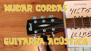 Como Mudar as Cordas de Guitarra Acústica (cordas em metal)