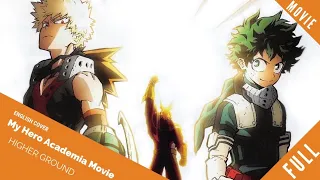 「English Dub」My Hero Academia: "Heroes Rising" Theme "Higher Ground" FULL VER『僕のヒーローアカデミア』【Sam Luff】