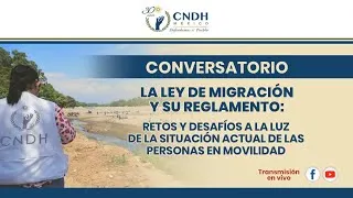 Conversatorio Sesión 10 "La Ley de Migración y su Reglamento"