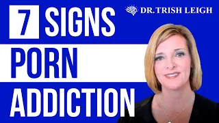 Signs of Porn Addiction w/ Dr. Trish Leigh