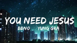 bbno$ & Yung Gravy - You Need Jesus (Lyrics) 25p lyrics/letra