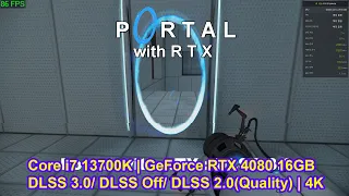 Portal with RTX : DLSS 3.0/ DLSS Off/ DLSS 2.0(Quality) | Core i7 13700K + RTX 4080 | 4K(3840x2160)