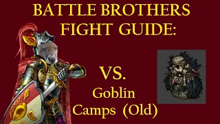 (OLD) How to Beat Goblins - Battle Brothers Fight Guide