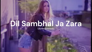 Dil Sambhal Ja Zara Phir Mohabbat | Murder 2 Song | Emraan Hashmi (slowed+reverb) #slowedandreverb