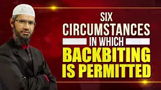 6 circumstances in which backbiting is permitted by Dr Zakir Naik