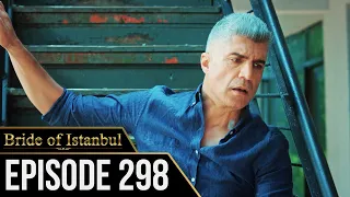 Bride of Istanbul - Episode 298 (English Subtitles) | Istanbullu Gelin