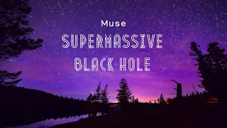 Vietsub | Supermassive Black Hole - Muse | Lyrics Video