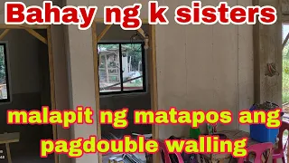 Bahay ng k sisters malapit ng matapos ang pagdouble walling