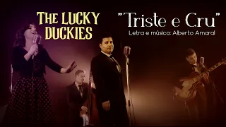 Triste E Cru - The LUCKY DUCKIES