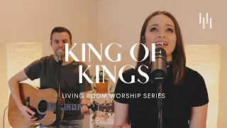 King Of Kings - Hillsong Worship (Living Room Worship Cover) || Holly Halliwell