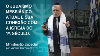 O Judaísmo Messiânico atual e sua conexão com a igreja do 1º. Século - Marcelo Guimarães