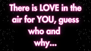 Angels say there is love in the air for you guess who and why... | Angels Messages  | Angel Says |