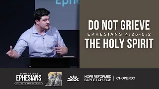 12 | Do Not Grieve The Holy Spirit | Ephesians 4:25-32 | Thomas Foord
