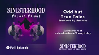 The Woods are Evil and more | Freaky Friday 101 | Sinisterhood Podcast