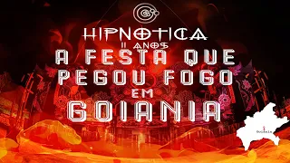 Hipnotica 11 Anos A festa que pegou fogo em Goiânia