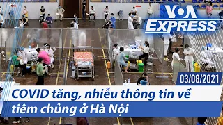 COVID tăng, nhiễu thông tin về tiêm chủng ở Hà Nội | Truyền hình VOA 3/8/21