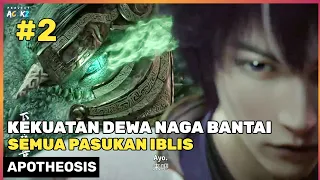 INILAH KEKUATAN EPIC DEWA NAGA ‼️ - ALUR CERITA DONGHUA APOTHEOSIS BAGIAN 2 FULL