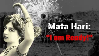 "I am READY!": Mata Hari's Death unveiled.