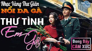 01 - 03 THƯ TÌNH EM GÁI - Nhạc Vàng Xưa CHỌN LỌC NỔI DA GÀ Khi Nghe ☘️ THƯ GIÃN ĐONG ĐẦY CẢM XÚC