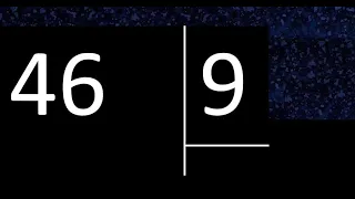 Dividir 46 entre 9 , division inexacta con resultado decimal  . Como se dividen 2 numeros