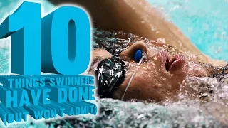 10 Things Swimmers Have Done (but won't admit)