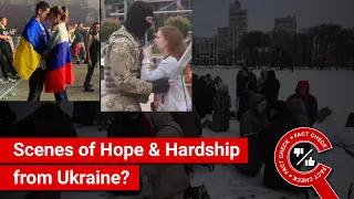 FACT CHECK: Scenes of Hope & Hardship from Ukraine amidst Conflict with Russia 2022?
