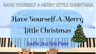 Have Yourself A Merry Little Christmas - Jazz standard/ Christmas Jazz/ Soul Jazz Solo Piano Cover
