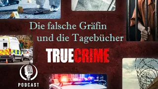 Die falsche Gräfin und die Tagebücher | True Crime Geschichte