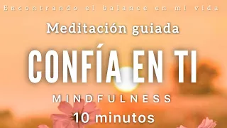 Meditación guiada CONFÍA en ti 🧡✨ - 10 minutos MINDFULNESS