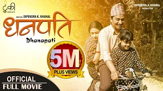 DHANAPATI | New Nepali Full Movie 2018/2075 | Khagendra Lamichhane, Surakshya Panta