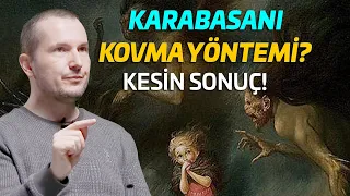 Karabasanı kovma yöntemi? Kesin sonuç! / Kerem Önder