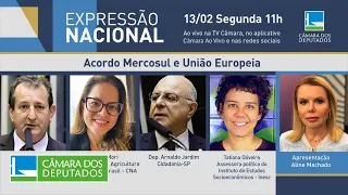 Expressão Nacional - Acordo Mercosul e União Europeia - 13/02/2023