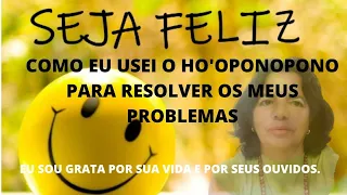 COMO EU PRATIQUEI O HO'OPONOPONO PARA RESOLVER OS MEUS PROBLEMAS