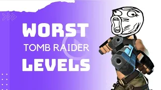 Tomb Raider | WORST levels