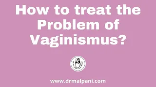 How to solve the problem of Vaginismus?
